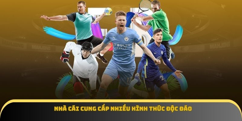 Nhà cái cung cấp nhiều hình thức độc đáo