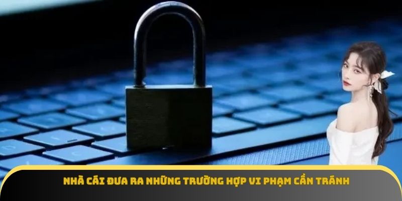Nhà cái đưa ra những trường hợp vi phạm cần tránh