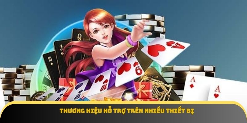 Thương hiệu hỗ trợ trên nhiều thiết bị